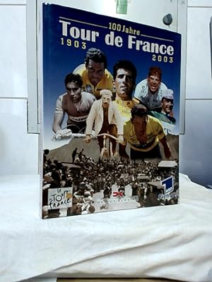 100 Jahre Tour de France : 1903 - 2003. ARD, Radio & TV. [Bilder: Philippe Le Men und Christian N...