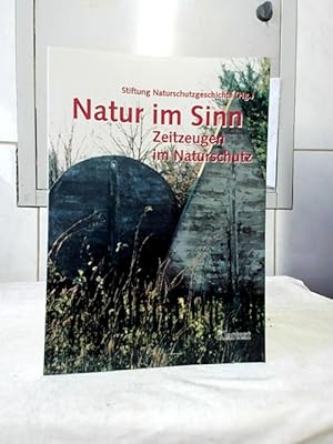 Bild des Verkufers fr Natur im Sinn : Beitrge zur Geschichte des Naturschutzes ; [Zeitzeugen im Naturschutz]. Stiftung Naturschutzgeschichte (Hg.) / Stiftung Naturschutzgeschichte: Verffentlichungen der Stiftung Naturschutzgeschichte ; Band 2. zum Verkauf von Ralf Bnschen