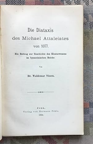 Die Diataxis des Michael Attaleiates von 1077. Ein Beitrag zur Geschichte des Klosterwesens im by...