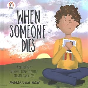 Seller image for When Someone Dies : A Children?s Mindful How-To Guide on Grief and Loss for sale by GreatBookPrices