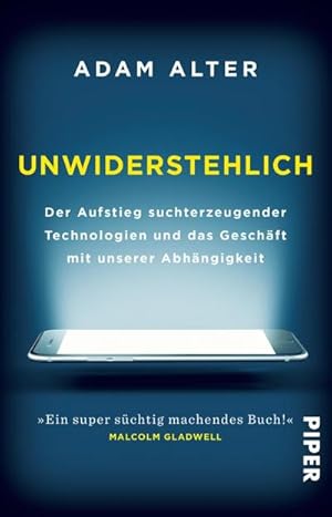 Seller image for Unwiderstehlich : Der Aufstieg suchterzeugender Technologien und das Geschft mit unserer Abhngigkeit for sale by Smartbuy
