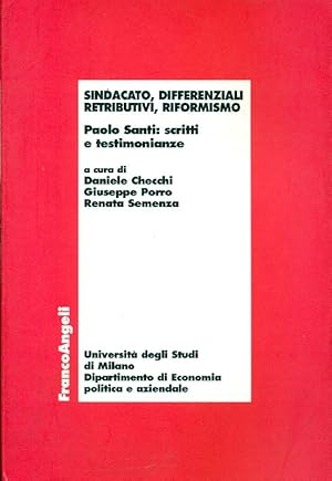 Imagen del vendedor de Sindacato, differenziali retributuvi, riformismo. Paolo Santi: scritti e testimonianze a la venta por Studio Bibliografico Marini