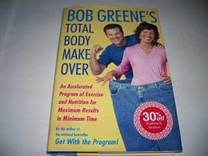 Immagine del venditore per Bob Greene's Total Body Makeover: An Accelerated Program of Exercise and Nutrition for Maximum Results in Minimum Time venduto da Reliant Bookstore