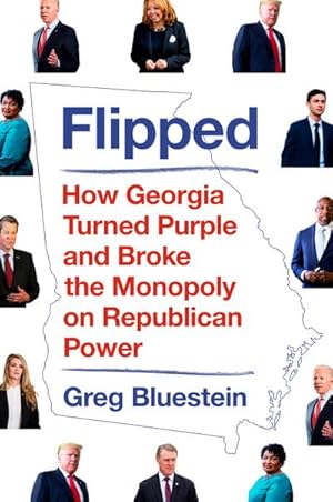 Bild des Verkufers fr Flipped: How Georgia Turned Purple and Broke the Monopoly on Republican Power zum Verkauf von AHA-BUCH GmbH
