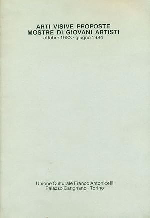 Bild des Verkufers fr Arti Visive Proposte. Mostre di giovani artisti ottobre 1983 - giugno 1984 zum Verkauf von Studio Bibliografico Marini