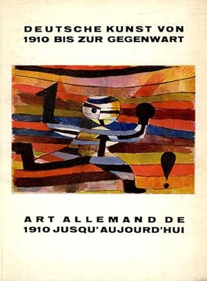 Deutsche kunst von 1910 bis zur gegenwart. Art allemande de 1910 jusqu&#39;aujourd&#39;hui