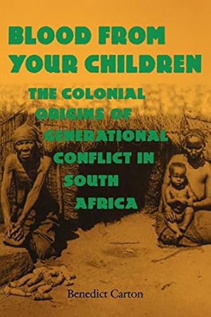 Seller image for Blood from Your Children: The Colonial Origins of Generational Conflict in South Africa (Reconsiderations in Southern African History) for sale by Reliant Bookstore