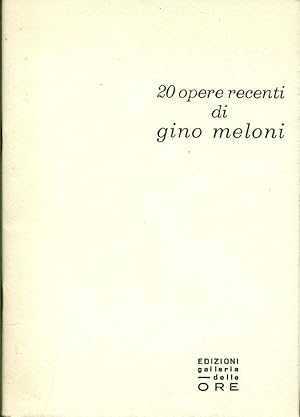 Imagen del vendedor de 20 opere recenti di Gino Meloni a la venta por Studio Bibliografico Marini