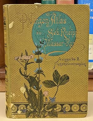 Pflanzen - Atlas: Sob. Kneipp's "Wasser-Kur", enthaltend die Beschreibung und Naturgetreue bildic...
