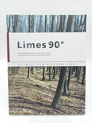 Limes 90°. Der Obergermanisch-Raetische Limes, fotografiert von Dr. Eckehart Ayen (Beiträge zum W...