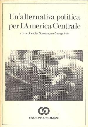 Bild des Verkufers fr Un&#39;alternativa politica per l&#39;America Centrale zum Verkauf von Studio Bibliografico Marini