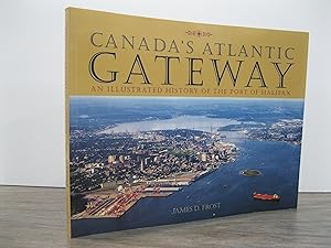 CANADA'S ATLANTIC GATEWAY: AN ILLUSTRATED HISTORY OF THE PORT OF HALIFAX