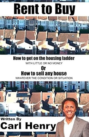 Bild des Verkufers fr Rent to Buy: How to get on the Housing Ladder (With Little or No Money) or How to sell any house (Whatever the condition or situation) zum Verkauf von WeBuyBooks