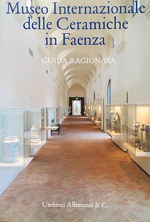 Seller image for Museo Internazionale delle Ceramiche in Faenza. Guida ragionata for sale by Studio Bibliografico Marini