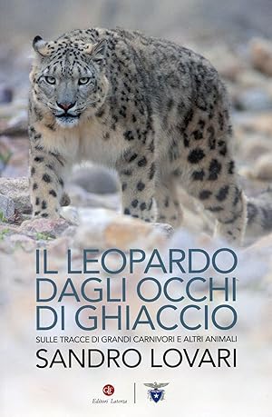 Bild des Verkufers fr Il leopardo dagli occhi di ghiaccio. Sulle tracce di grandi carnivori e altri animali zum Verkauf von Studio Bibliografico Marini