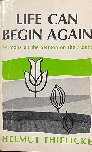 Life Can Begin Again: Sermons On The Sermon On The Mount