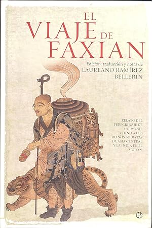 El viaje de Faxian : Relato del peregrinaje de un monje chino a los reinos budistas de Asia Centr...