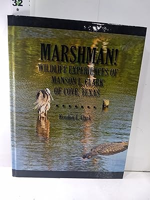 Marshman! : Wildlife Experiences of Manson L. Clark of Cove, Texas