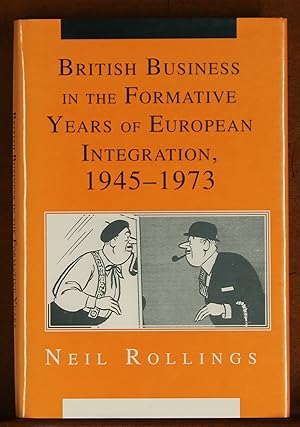 British Business in the Formative Years of European Integration, 1945-1973