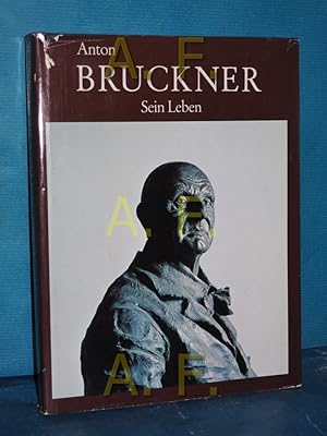 Immagine del venditore per Anton Bruckner : sein Leben - eine Dokumentation venduto da Antiquarische Fundgrube e.U.