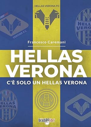 Seller image for Hellas Verona. C' solo un Hellas Verona for sale by Libro Co. Italia Srl