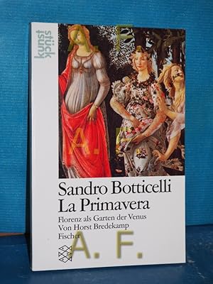 Bild des Verkufers fr Botticelli, Primavera : Florenz als Garten der Venus von Horst Bredekamp / Fischer , 3944 : Kunststck zum Verkauf von Antiquarische Fundgrube e.U.