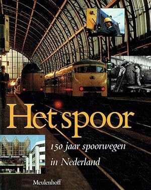 Bild des Verkufers fr het spoor: 150 jaar spoorwegen in Nederland. zum Verkauf von Antiquariat Bernhardt