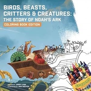 Seller image for Birds, Beasts, Critters & Creatures: The Story of Noah's Ark, Coloring Book Edition for sale by Reliant Bookstore