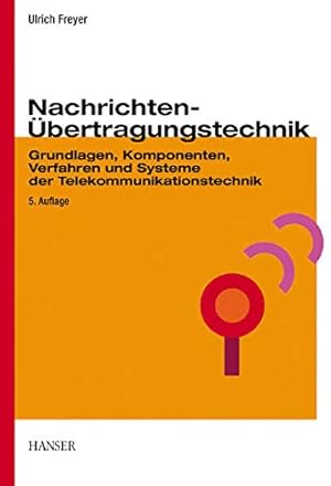 Nachrichten-Übertragungstechnik : Grundlagen, Komponenten, Verfahren und Systeme der Telekommunik...