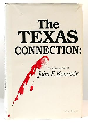 TEXAS CONNECTION The Assassination of President John F. Kennedy