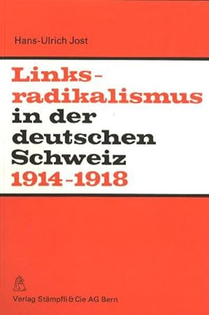 Bild des Verkufers fr Linksradikalismus in der deutschen Schweiz 1914-1918. zum Verkauf von Wissenschaftl. Antiquariat Th. Haker e.K