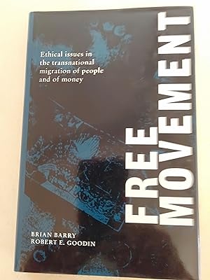 Seller image for Free Movement: Ethical Issues in the Transnational Migration of People and Money for sale by Rons Bookshop (Canberra, Australia)