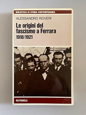 Bild des Verkufers fr Le Origini Del Fascismo a Ferrara 1918-1921. zum Verkauf von Wissenschaftl. Antiquariat Th. Haker e.K