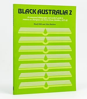 Seller image for Black Australia 2. An Annotated Bibliography and Teacher's Guide to Resources on Aborigines and Torres Strait Islanders, 1977-1982 for sale by Michael Treloar Booksellers ANZAAB/ILAB