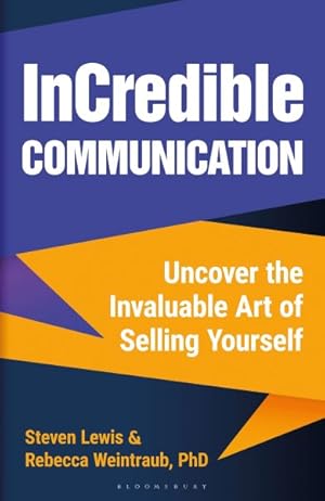 Immagine del venditore per Incredible Communication : Uncover the Invaluable Art of Selling Yourself venduto da GreatBookPrices