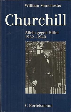 Bild des Verkufers fr Winston Churchill: Allein gegen Hitler : 1932 - 1940 zum Verkauf von bcher-stapel
