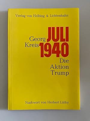 Juli 1940. Die Aktion Trump. Mit einem Nachwort von Herbert Lüthy.
