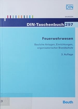 Bild des Verkufers fr Feuerwehrwesen. Bauliche Anlagen, Einrichtungen, organisatorischer Brandschutz ; Normen. zum Verkauf von Antiquariat Bookfarm