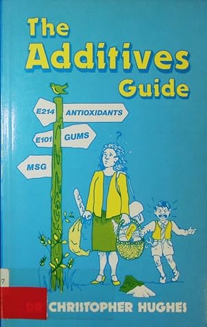 Bild des Verkufers fr The additives guide. zum Verkauf von Antiquariat Bookfarm