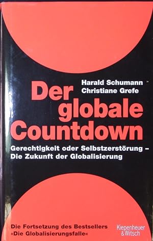 Bild des Verkufers fr Der globale Countdown. Gerechtigkeit oder Selbstzerstrung - die Zukunft der Globalisierung. zum Verkauf von Antiquariat Bookfarm