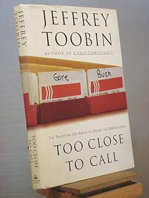 Seller image for Too Close to Call: The Thirty-Six-Day Battle to Decide the 2000 Election for sale by Henniker Book Farm and Gifts