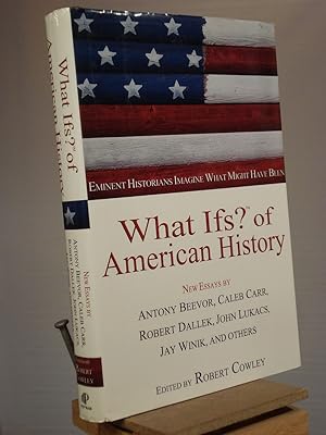 Immagine del venditore per What Ifs? of American History: Eminent Historians Imagine What Might Have Been venduto da Henniker Book Farm and Gifts