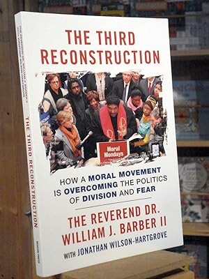 Image du vendeur pour The Third Reconstruction: How a Moral Movement Is Overcoming the Politics of Division and Fear mis en vente par Henniker Book Farm and Gifts