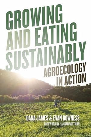 Bild des Verkufers fr Growing and Eating Sustainably : Agroecology in Action zum Verkauf von AHA-BUCH GmbH