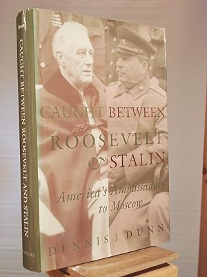 Seller image for Caught between Roosevelt and Stalin: America's Ambassadors to Moscow for sale by Henniker Book Farm and Gifts