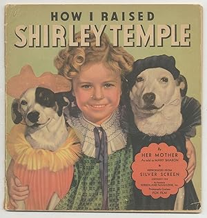 Seller image for How I Raised Shirley Temple for sale by Between the Covers-Rare Books, Inc. ABAA