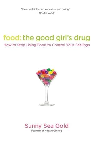 Bild des Verkufers fr Food: The Good Girl's Drug : How To Stop Using Food to Control Your Feelings zum Verkauf von Smartbuy
