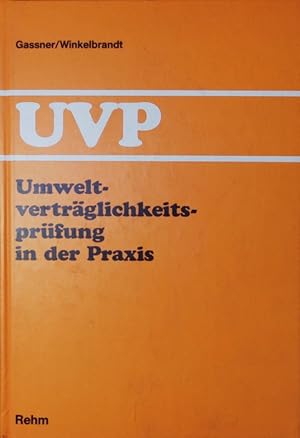 Bild des Verkufers fr UVP. Umweltvertrglichkeitsprfung in der Praxis ; methodischer Leitfaden. zum Verkauf von Antiquariat Bookfarm