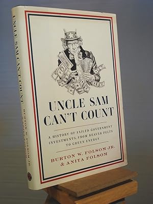 Image du vendeur pour Uncle Sam Can't Count: A History of Failed Government Investments, from Beaver Pelts to Green Energy mis en vente par Henniker Book Farm and Gifts