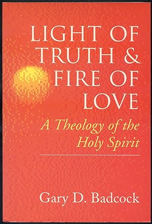 Seller image for Light of Truth and Fire of Love: A Theology of the Holy Spirit for sale by Between the Covers-Rare Books, Inc. ABAA
